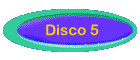 Disco 5